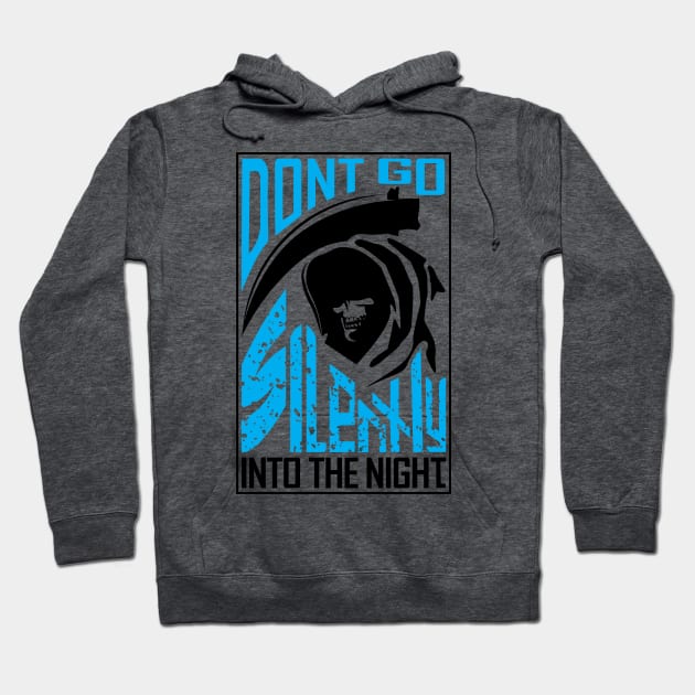 Dont Go Silently Into the Night Hoodie by shablamaflam